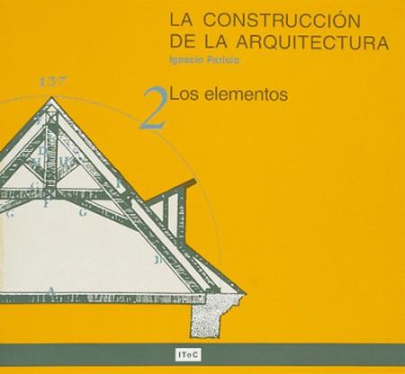 CONSTRUCCION DE LA ARQUITECTURA,LA.2 LOS ELEMENTOS | 9788478532933 | PARICIO,IGNACIO