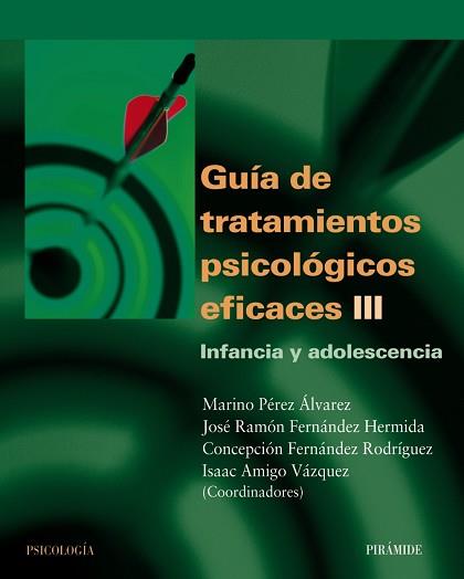 GUIA DE TRATAMIENTOS PSICOLOGICOS EFICACES 3. INFANCIA Y ADO | 9788436818161 | PEREZ ALVAREZ, MARINO Y OTROS