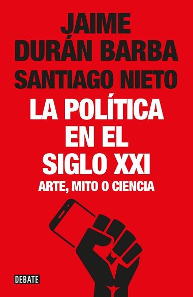 LA POLíTICA EN EL SIGLO XXI | 9788499928548 | JAIME DURáN BARBA/SANTIAGO NIETO