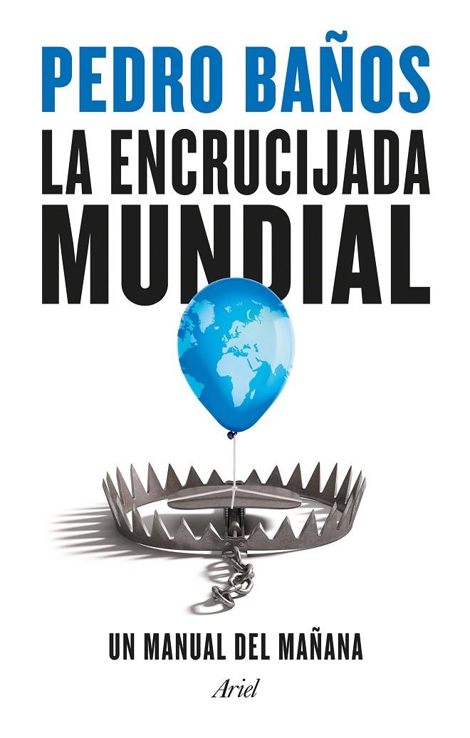 LA ENCRUCIJADA MUNDIAL | 9788434435834 | BAÑOS, PEDRO