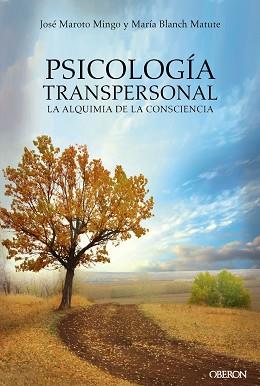 PSICOLOGÍA TRANSPERSONAL. LA ALQUIMIA DE LA CONSCIENCIA | 9788441539167 | MAROTO MINGO, JOSÉ/BLANCH MATUTE, MARÍA AGUSTINA
