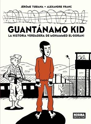 GUANTANAMO KID. LA HISTORIA VERDADERA DE MOHAMMED EL-GORANI | 9788467933253