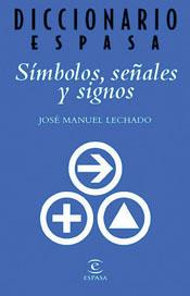 DICCIONARIO ESPASA SIMBOLOS, SEÑALES Y SIGNOS | 9788467010176 | LECHADO, JOSE MANUEL