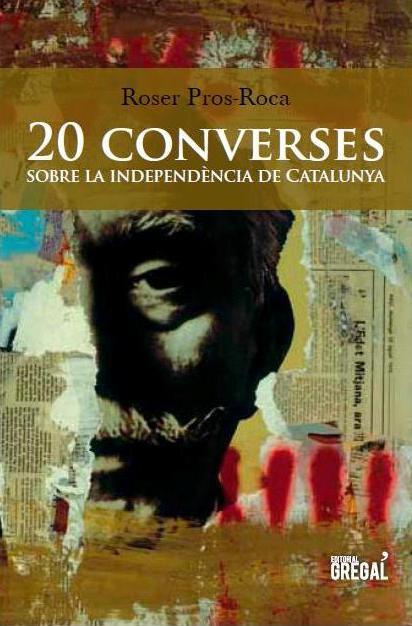 20 CONVERSES SOBRE LA INDEPENDÈNCIA DE CATALUNYA | 9788494272905 | PROS-ROCA, ROSER