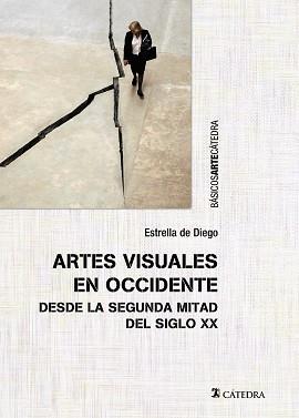 ARTES VISUALES EN OCCIDENTE DESDE LA SEGUNDA MITAD DEL SIGLO XX | 9788437634166 | DIEGO, ESTRELLA DE