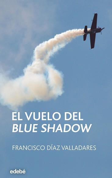 EL VUELO DEL BLUE SHADOW | 9788468309521 | DÍAZ VALLADARES, FRANCISCO