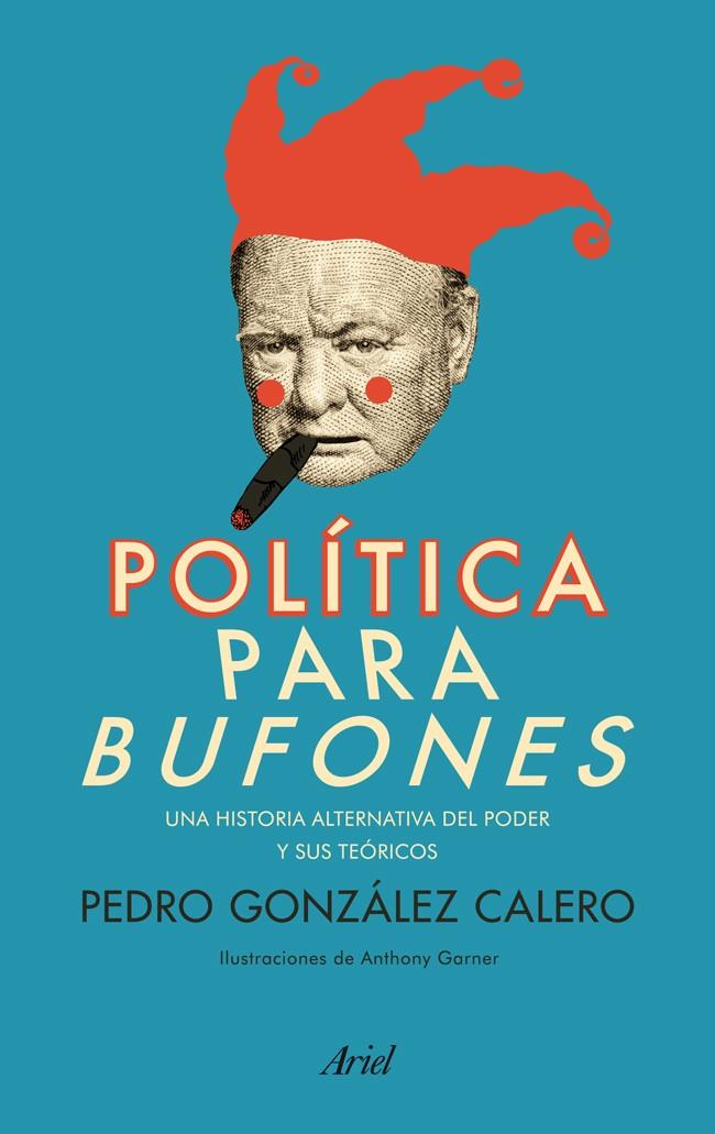 POLÍTICA PARA BUFONES | 9788434404168 | PEDRO GONZÁLEZ CALERO