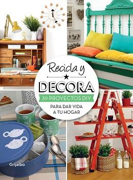 RECICLA Y DECORA | 9788415989004 | MI CASA