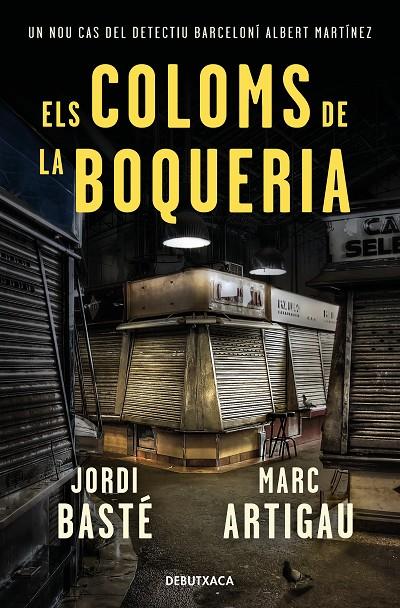 ELS COLOMS DE LA BOQUERIA (DETECTIU ALBERT MARTÍNEZ 2) | 9788418132278 | BASTÉ, JORDI/ARTIGAU, MARC