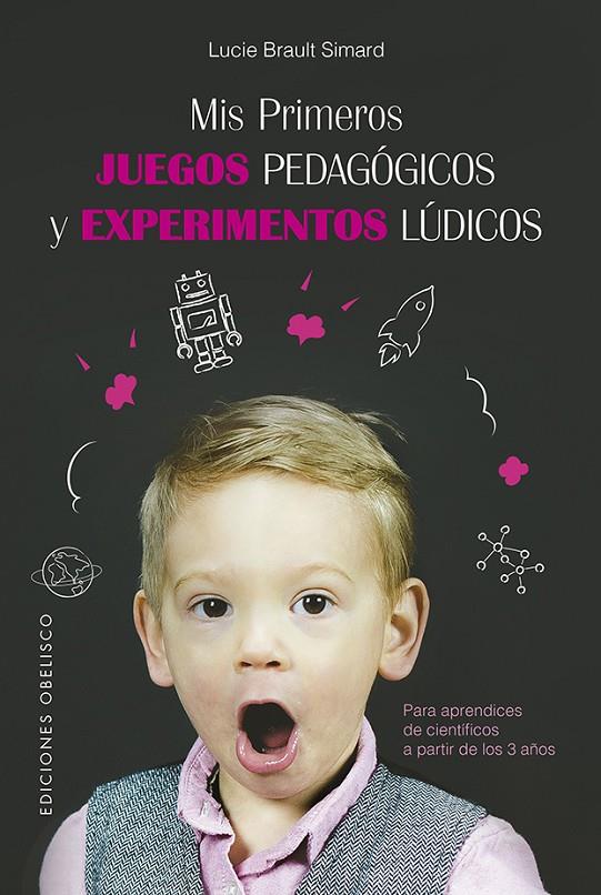 MIS PRIMEROS JUEGOS PEDAGÓGICOS Y EXPERIMENTOS LÚDICOS | 9788491114949 | BRAULT SIMARD, LUCIE
