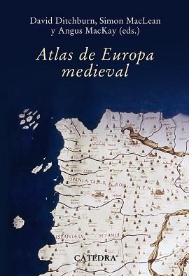 ATLAS DE EUROPA MEDIEVAL | 9788437627236 | MACKAY, ANGUS/DITCHBURN, DAVID/MACLEAN, SIMON