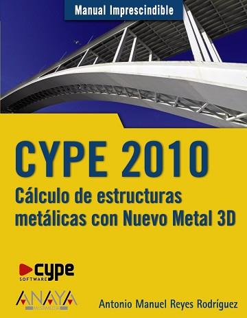 CYPE 2010. CÁLCULO DE ESTRUCTURAS METÁLICAS CON NUEVO METAL | 9788441526570 | REYES RODRÍGUEZ, ANTONIO MANUEL