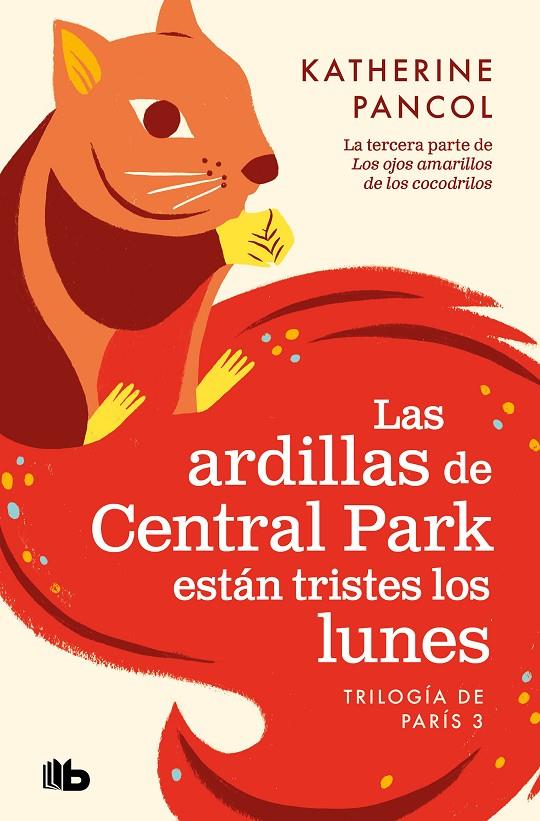 LAS ARDILLAS DE CENTRAL PARK ESTÁN TRISTES LOS LUNES (TRILOGÍA DE PARÍS 3) | 9788413144658 | PANCOL, KATHERINE