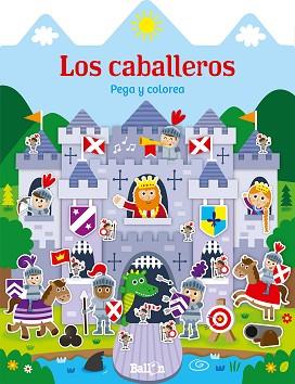 CASITAS - LOS CABALLEROS PEGA Y COLOREA | 9789403206752 | BALLON