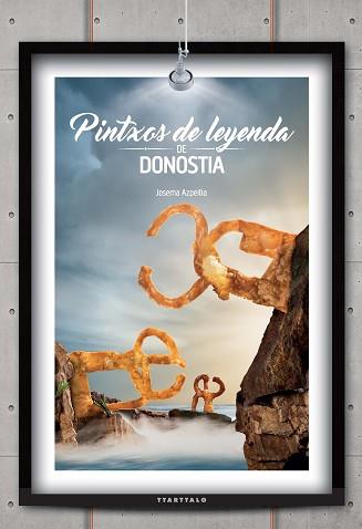 PINTXOS DE LEYENDA DE DONOSTIA | 9788498436853 | AZPEITIA SALVADOR, JOSEMA