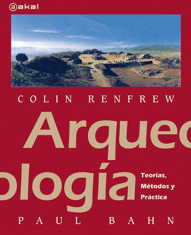ARQUEOLOGIA : TEORIAS, METODOS Y PRACTICAS | 9788446031338 | RENFREW, COLIN [VER TITULOS]