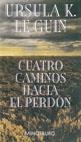 CUATRO CAMINOS HACIA EL PERDON | 9788445072295 | LE GUIN, URSULA K.