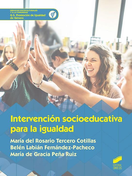 INTERVENCIÓN SOCIOEDUCATIVA PARA LA IGUALDAD | 9788491714866 | PEÑA RUIZ, MARÍA DE GRACIA/LABIÁN FERNÁNDEZ-PACHECO, BELÉN/TERCERO COTILLAS, MARÍA DEL ROSARIO