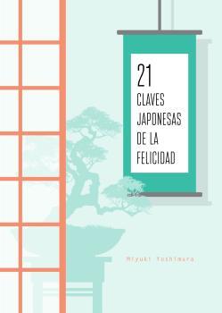 21 CLAVES JAPONESAS DE LA FELICIDAD | 9788494967009 | YOSHIMURA,MIYUKI