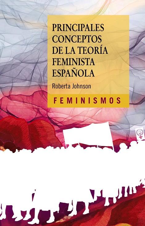 PRINCIPALES CONCEPTOS DE LA TEORÍA FEMINISTA ESPAÑOLA | 9788437646701 | JOHNSON, ROBERTA