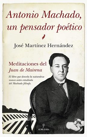 ANTONIO MACHADO, UN PENSADOR POÉTICO | 9788417797928 | MARTINEZ HERNANDEZ, JOSE