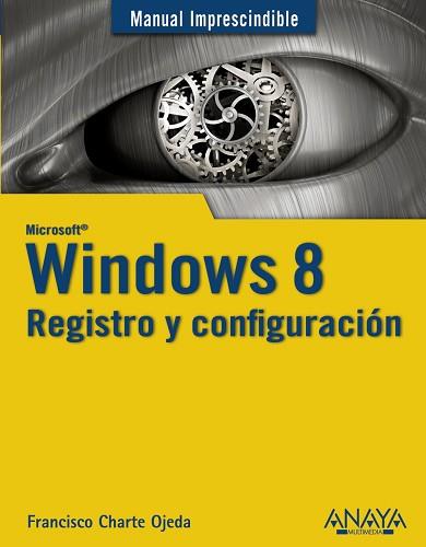 WINDOWS 8. REGISTRO Y CONFIGURACIÓN | 9788441532717 | CHARTE, FRANCISCO