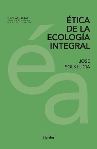 ETICA DE LA ECOLOGÍA INTEGRAL | 9788425439834 | SOLS LUCIA, JOSÉ
