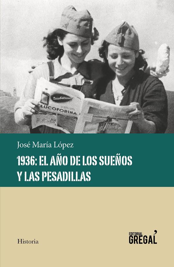 1936: EL AÑO DE LOS SUEÑOS Y LAS PESADILLAS | 9788417082611 | LÓPEZ RUÍZ, JOSÉ MARÍA