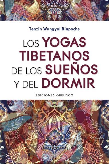 LOS YOGAS TIBETANOS DE LOS SUEÑOS Y DEL DORMIR | 9788491115298 | WANGYAL RINPOCHE, TENZIN