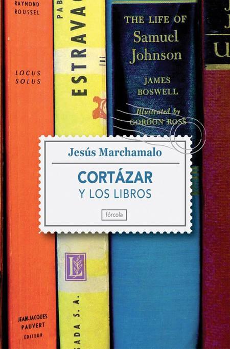 CORTAZAR Y LOS LIBROS : UN PASEO POR LA BIBLIOTECA DEL AUTOR | 9788415174127 | MARCHAMALO, JESUS (1960- ) [VER TITULOS]