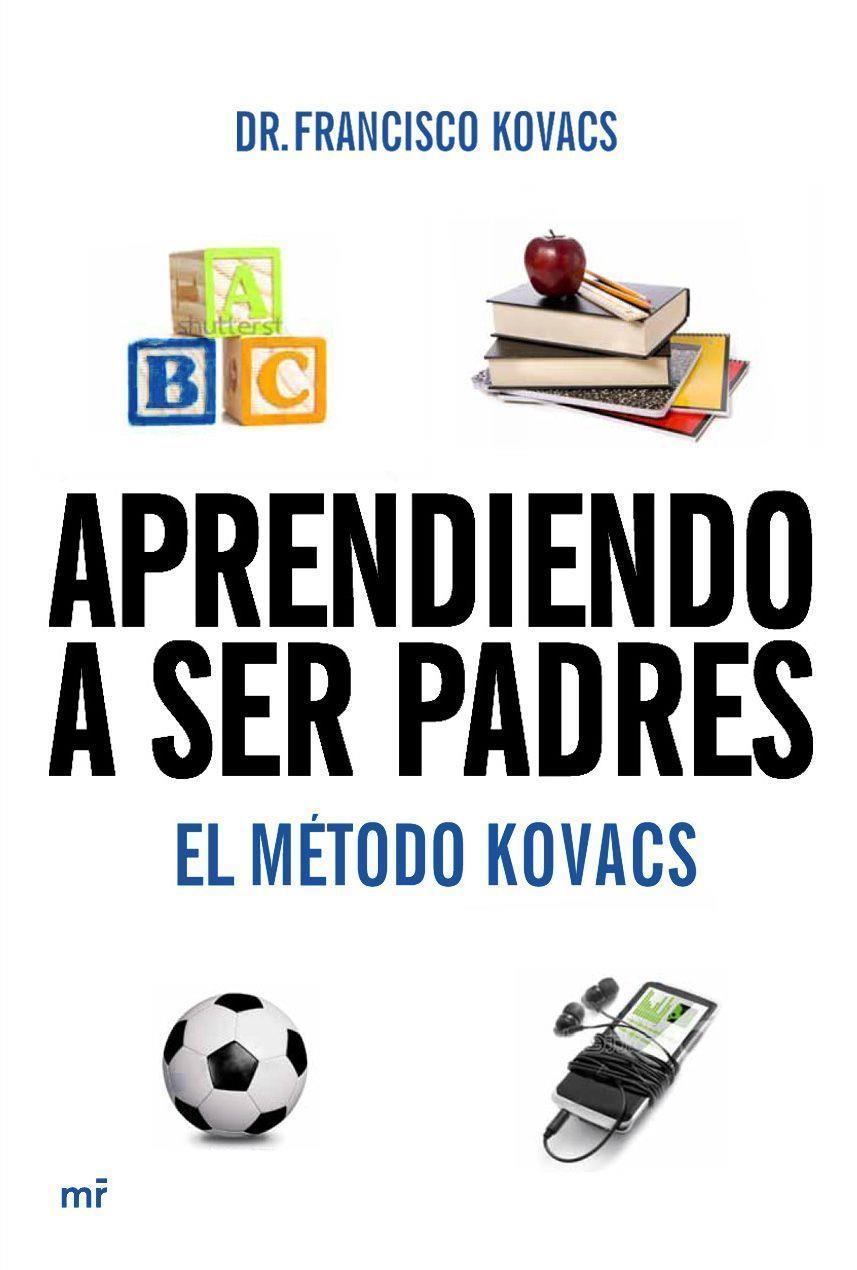 APRENDIENDO A SER PADRES. EL METODO KOVACS | 9788427037106 | DR. FRANCISCO KOVACS