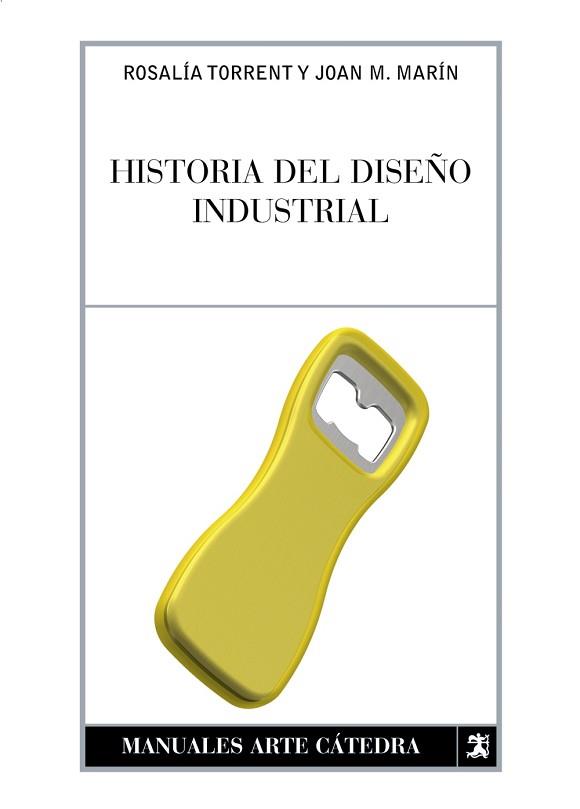 HISTORIA DEL DISEÑO INDUSTRIAL | 9788437622675 | TORRENT, ROSALÍA/MARÍN, JUAN MANUEL