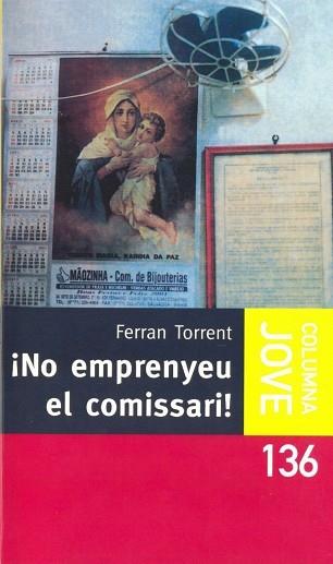 NO EMPRENYEU AL COMISSARI | 9788483004241 | TORRENT, FERRAN