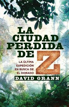 CIUDAD PERDIDA DE Z | 9788401389818 | GRANN, DAVID