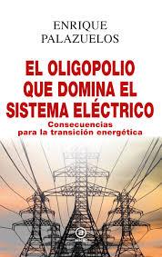 EL OLIGOPOLIO QUE DOMINA EL SISTEMA ELÉCTRICO | 9788446048213 | PALAZUELOS MANSO, ENRIQUE