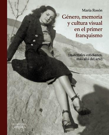 GÉNERO, MEMORIA Y CULTURA VISUAL EN EL PRIMER FRANQUISMO | 9788437635453 | ROSÓN, MARÍA