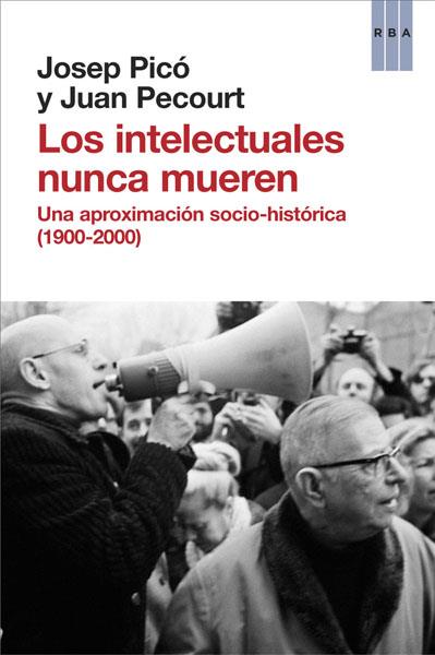 LOS INTELECTUALES NUNCA MUEREN | 9788490066850 | PECOURT GRACIA, JUAN / PICO LOPEZ, JOSEP
