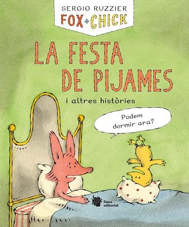 FOX + CHICK. LA FESTA DE PIJAMES I ALTRES HISTÒRIES | 9788412358711 | RUZZIER, SERGIO
