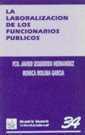 LABORIZACION DE LOS FUNCIONARIOS PUBLICOS, LA | 9788480023672 | IZQUIERDO HERNANDEZ, FCO. JAVIER