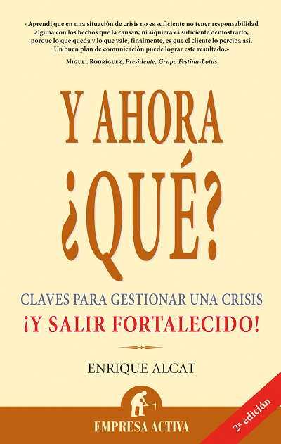 Y AHORA, QUE?. CLAVES PARA GESTIONAR UNA CRISIS    Y SALIR F | 9788495787682 | ALCAT, ENRIQUE