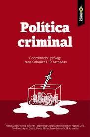 POLÍTICA CRIMINAL | 9788494609466 | SOLANICH, IRENE / ARMADÀS, J.R.  ( COORD. I PRÒLEG )