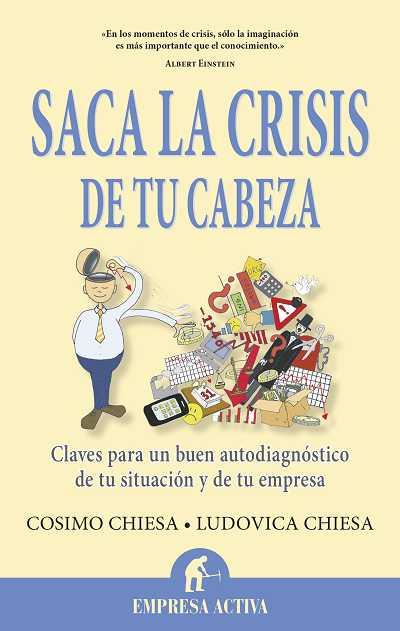 SACA LA CRISIS DE TU CABEZA | 9788496627697 | CHIESA, LUDOVICA/CHIESA DE NEGRI, COSIMO