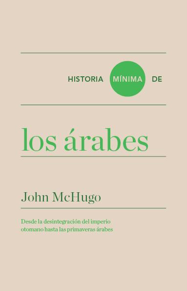 HISTORIA MÍNIMA DE LOS ÁRABES | 9788418895982 | MCHUGO, JOHN