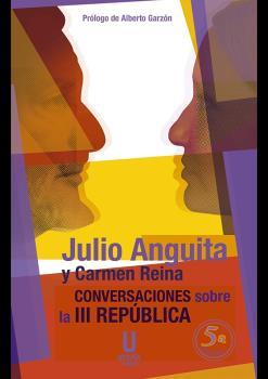 CONVERSACIONES SOBRE LA III REPÚBLICA | 9788494934650 | ANGUITA GONZÁLEZ, JULIO / REINA BAUTISTA, CARMEN
