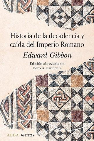 HISTORIA DE LA DECADENCIA Y CAÍDA DEL IMPERIO ROMANO | 9788490656877 | GIBBON, EDWARD