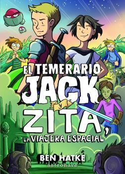 EL TEMERARIO JACK Y ZITA, LA VIAJERA ESPACIAL | 9788467940237 | BEN HATKE