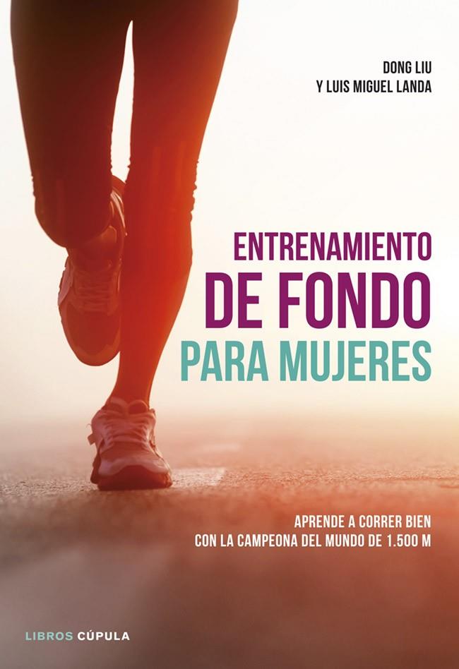 ENTRENAMIENTO DE FONDO PARA MUJERES | 9788448018801 | LUIS MIGUEL LANDA/DONG LIU