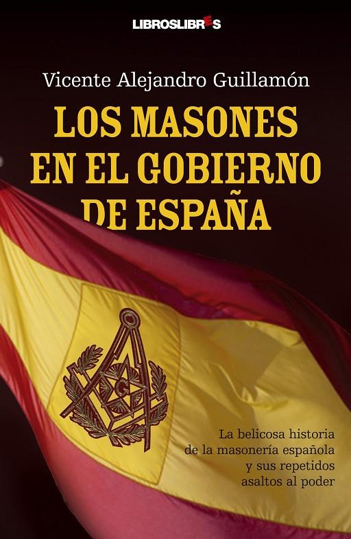 MASONES EN EL GOBIERNO DE ESPAÑA | 9788492654130 | VICENTE ALEJANDRO GUILLAMÓN