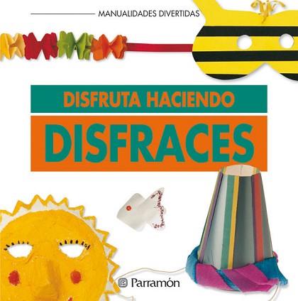 DISFRUTA HACIENDO DISFRACES | 9788434218482 | PARRAMON, EQUIPO