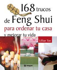 168 TRUCOS DE FENG SHUI PARA ORDENAR TU CASA Y     MEJORAR T | 9788478710836 | TOO, LILLIAN